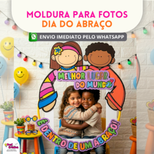 MOLDURA PARA FOTOS - DIA DO ABRAÇO