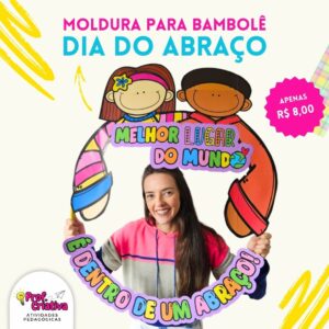 MOLDURA PARA BAMBOLÊ - DIA DO ABRAÇO